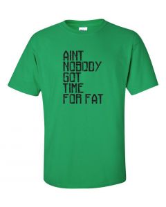 Aint Nobody Got Time For Fat Graphic Clothing-T-Shirt-T-Green
