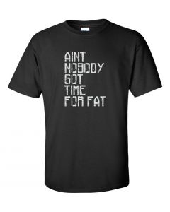 Aint Nobody Got Time For Fat Graphic Clothing-T-Shirt-T-Black