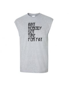 Aint Nobody Got Time For Fat Mens Cut Off T-Shirts-Gray-Large