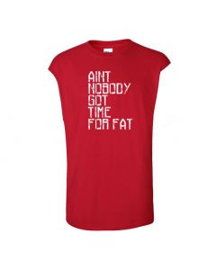 Aint Nobody Got Time For Fat Mens Cut Off T-Shirts-Red-Large