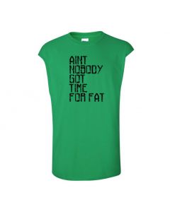 Aint Nobody Got Time For Fat Mens Cut Off T-Shirts-Green-Large