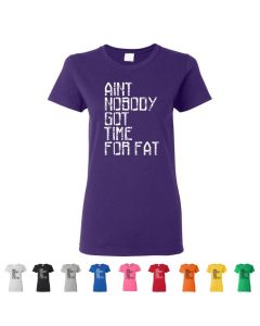 Aint Nobody Got Time For Fat Womens T-Shirts