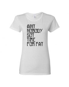 Aint Nobody Got Time For Fat Womens T-Shirts-White-Womens Large