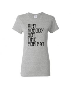 Aint Nobody Got Time For Fat Womens T-Shirts-Gray-Womens Large