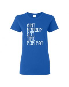 Aint Nobody Got Time For Fat Womens T-Shirts-Blue-Womens Large