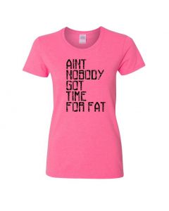 Aint Nobody Got Time For Fat Womens T-Shirts-Pink-Womens Large