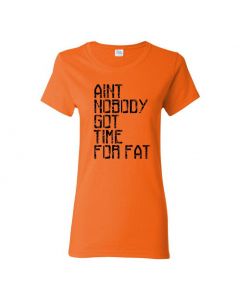 Aint Nobody Got Time For Fat Womens T-Shirts-Orange-Womens Large
