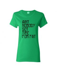 Aint Nobody Got Time For Fat Womens T-Shirts-Green-Womens Large