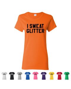 I Sweat Glitter Womens T-Shirts