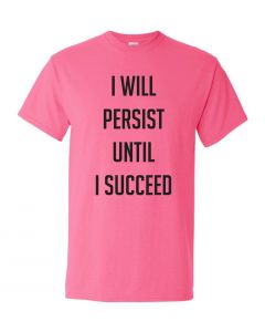 I Will Persist Until I Succeed Graphic Clothing-T-Shirt-T-Pink