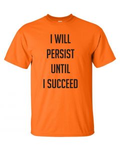 I Will Persist Until I Succeed Graphic Clothing-T-Shirt-T-Orange