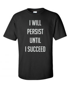 I Will Persist Until I Succeed Graphic Clothing-T-Shirt-T-Black