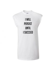 I Will Persist Until I Succeed Mens Cut Off T-Shirts-White-Large
