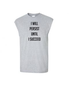 I Will Persist Until I Succeed Mens Cut Off T-Shirts-Gray-Large