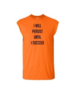 I Will Persist Until I Succeed Mens Cut Off T-Shirts-Orange-Large