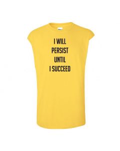 I Will Persist Until I Succeed Mens Cut Off T-Shirts-Yellow-Large