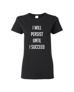 I Will Persist Until I Succeed Womens T-Shirts-Black-Womens Large