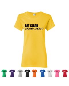 Eat Clean Train Dirty Womens T-Shirts