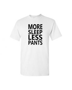 More Sleep Less Pants Mens T-Shirts-White-Large