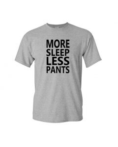 More Sleep Less Pants Mens T-Shirts-Gray-Large