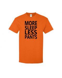 More Sleep Less Pants Mens T-Shirts-Orange-Large