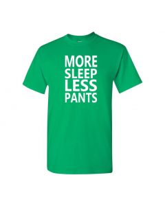 More Sleep Less Pants Mens T-Shirts-Green-Large