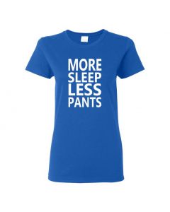 More Sleep Less Pants Womens T-Shirts-Blue-Womens Large