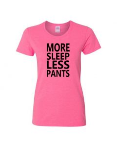 More Sleep Less Pants Womens T-Shirts-Pink-Womens Large