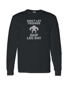 Don't Let Friends Skip Leg Day Mens Black Long Sleeve Shirts