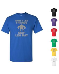 Don't Let Friends Skip Leg Day Mens T-Shirts