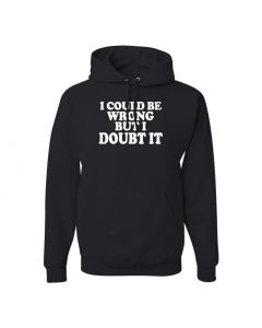 I Could Be Wrong But I Doubt It Pullover Hoodies-Black-Large