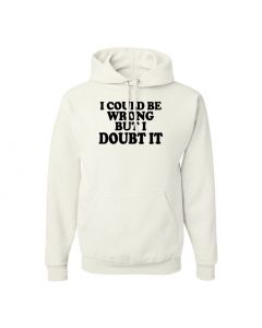 I Could Be Wrong But I Doubt It Pullover Hoodies-White-Large