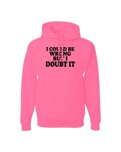 I Could Be Wrong But I Doubt It Pullover Hoodies-Pink-Large