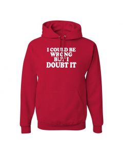 I Could Be Wrong But I Doubt It Pullover Hoodies-Red-Large