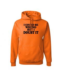 I Could Be Wrong But I Doubt It Pullover Hoodies-Orange-Large