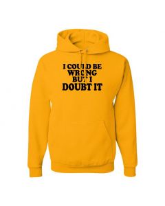 I Could Be Wrong But I Doubt It Pullover Hoodies-Yellow-Large