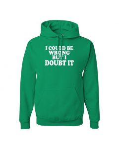 I Could Be Wrong But I Doubt It Pullover Hoodies-Green-Large