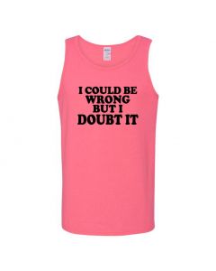 I Could Be Wrong But I Doubt It Mens Tank Tops-Pink-Large