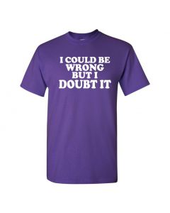 I Could Be Wrong But I Doubt It Mens T-Shirts-Purple-Large