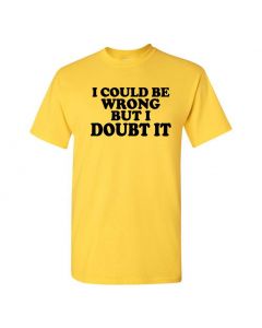 I Could Be Wrong But I Doubt It Mens T-Shirts-Yellow-Large