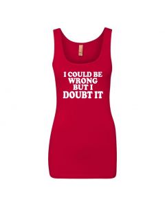 I Could Be Wrong But I Doubt It Womens Tank Tops-Red-Womens Large