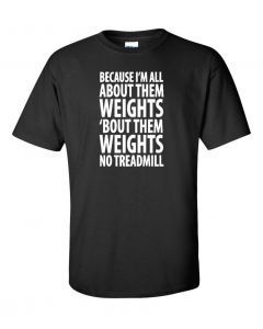 Because Im All About Them Weights T-Shirt -Black-2X-Large