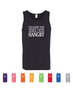 I'm Sorry For What I Said When I Was Hangry Mens Tank Tops