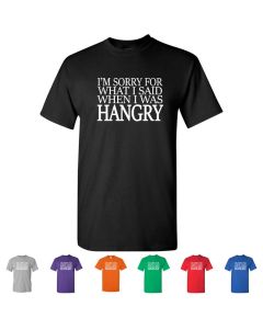 I'm Sorry For What I Said When I Was Hangry Mens T-Shirts