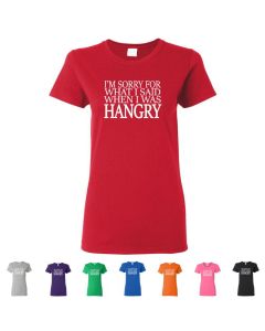 I'm Sorry For What I Said When I Was Hangry Womens T-Shirts