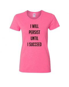 I Will Persist Until I Succeed Womens T-Shirts-Pink-Womens Large