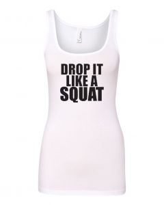 Drop It Like A Squat Womens Workout Tank Tops-White