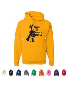 This Is Not A Drill Graphic Hoody
