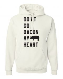 Dont Go Bacon My Heart Graphic Clothing-Hoody-H-White