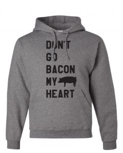 Dont Go Bacon My Heart Graphic Clothing-Hoody-H-Gray